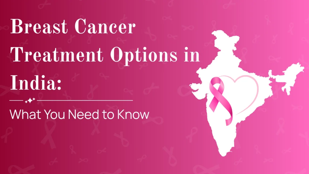 Breast Cancer Treatment Options in India