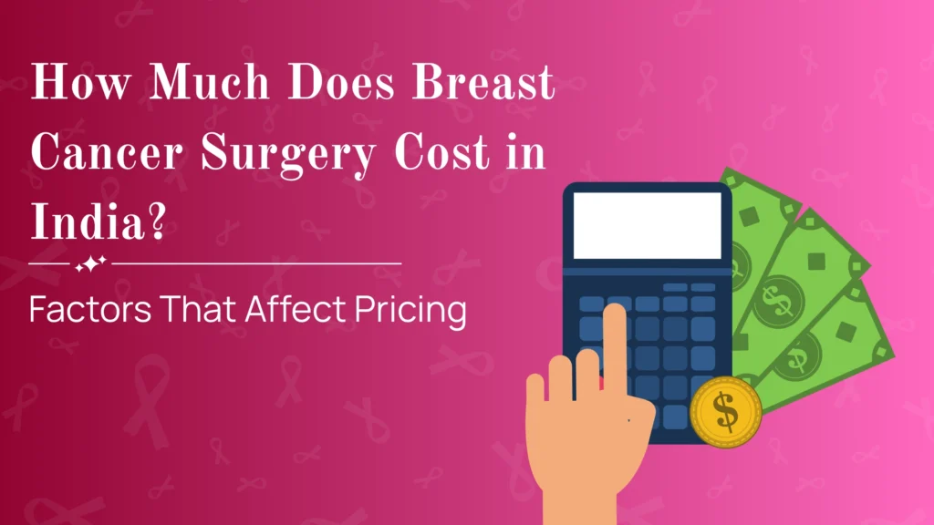 How Much Does Breast Cancer Surgery Cost in India
