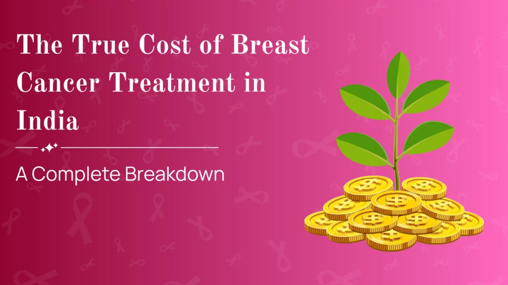 The True Cost of Breast Cancer Treatment in India