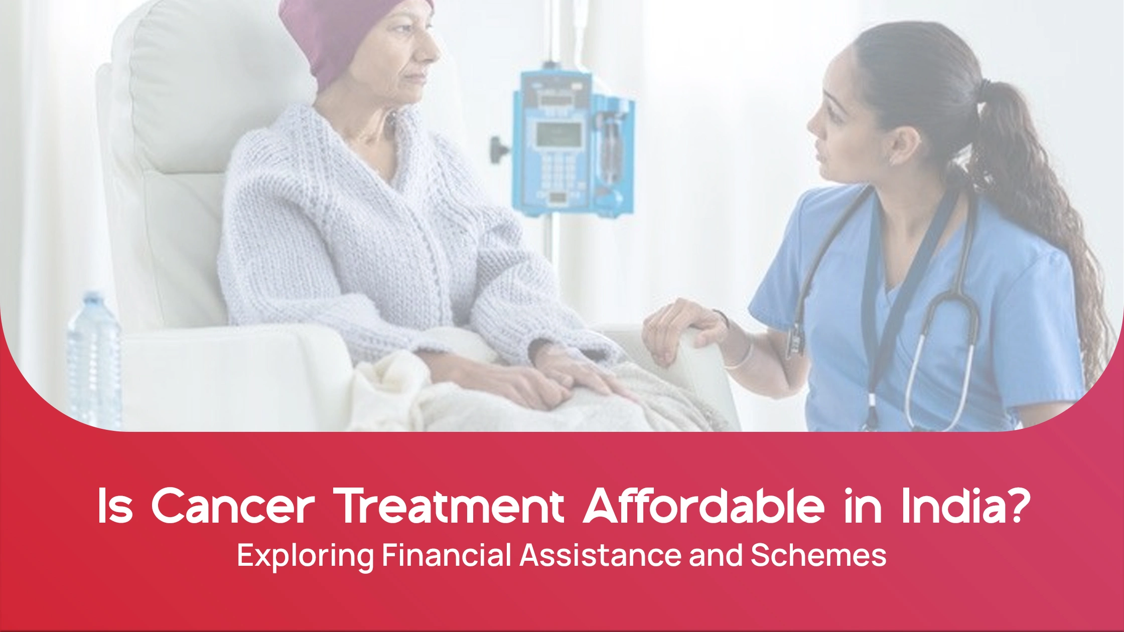 Is Cancer Treatment Affordable in India? Exploring Financial Assistance and Schemes