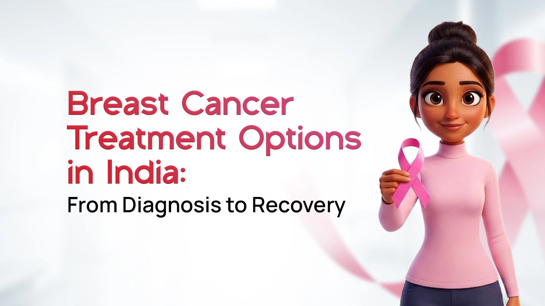 Breast Cancer Treatment Options in India: From Diagnosis to Recovery