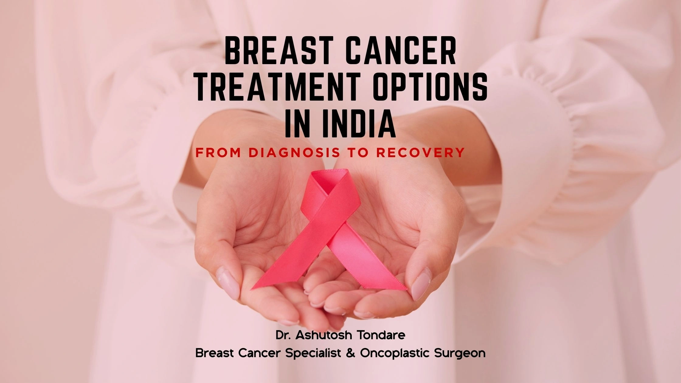 Breast Cancer Treatment Options in India: From Diagnosis to Recovery
