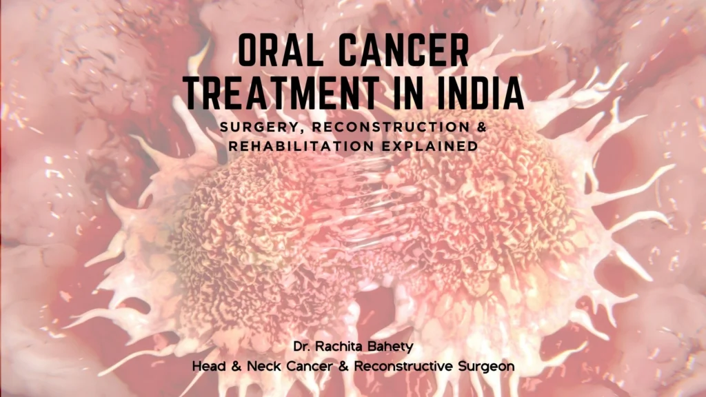 Oral Cancer Treatment in India: Surgery, Reconstruction & Rehabilitation Explained