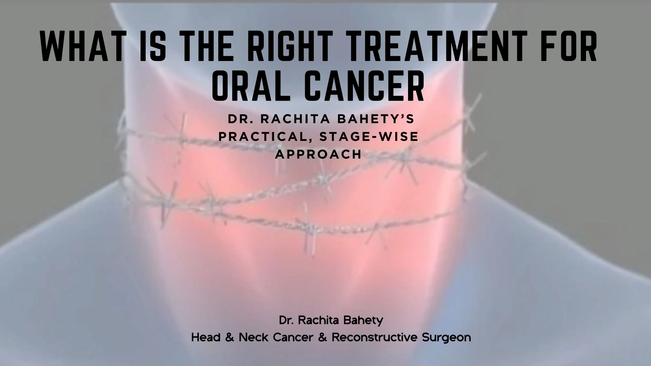 What Is the Right Treatment for Oral Cancer?Dr. Rachita Bahety’s Practical, Stage-Wise Approach