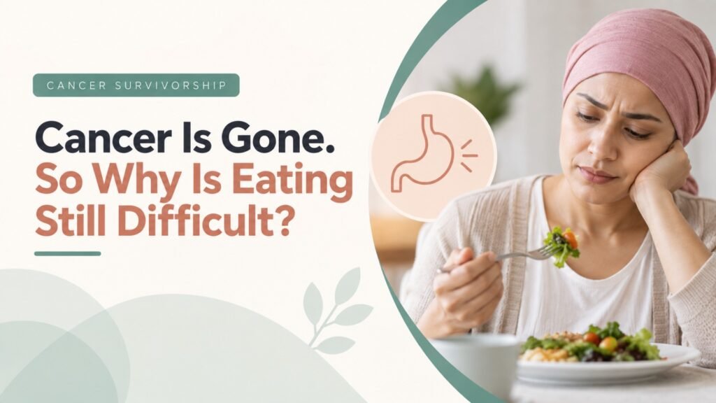 Cancer Is Gone. So Why Is Eating Still Difficult?