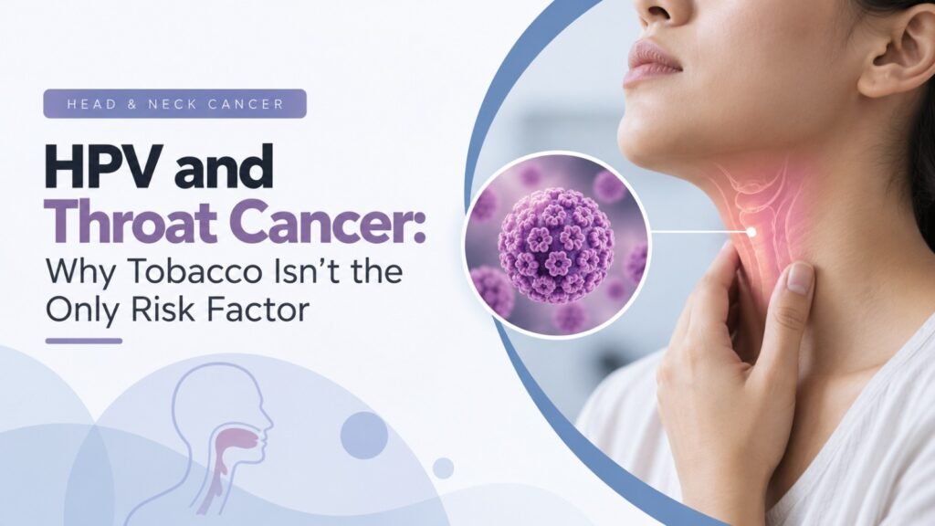 HPV and Throat Cancer: Why Tobacco Isn’t the Only Risk Factor